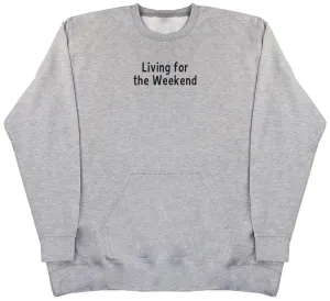 Living For The Weekend - Huge Oversized Hoodless Hoodie