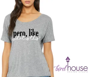 Pero Like What is this, Funny Spanish Sayings Shirt, Custom Any Colors or style